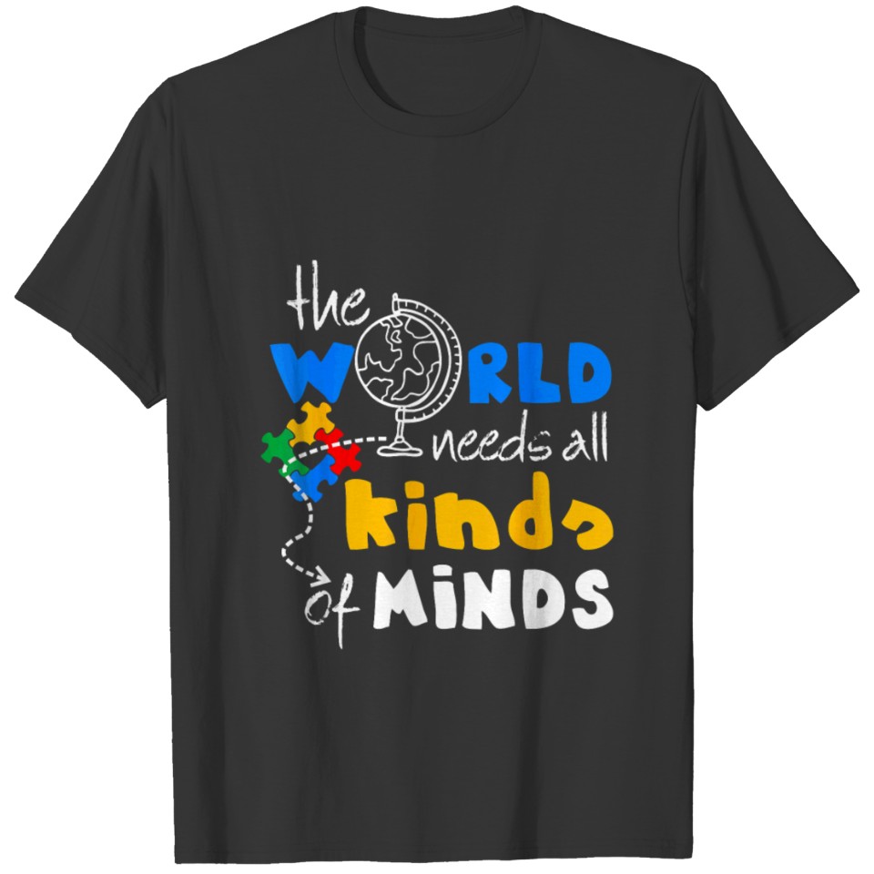 Autism Awareness Gift The World Need All Kinds T-shirt