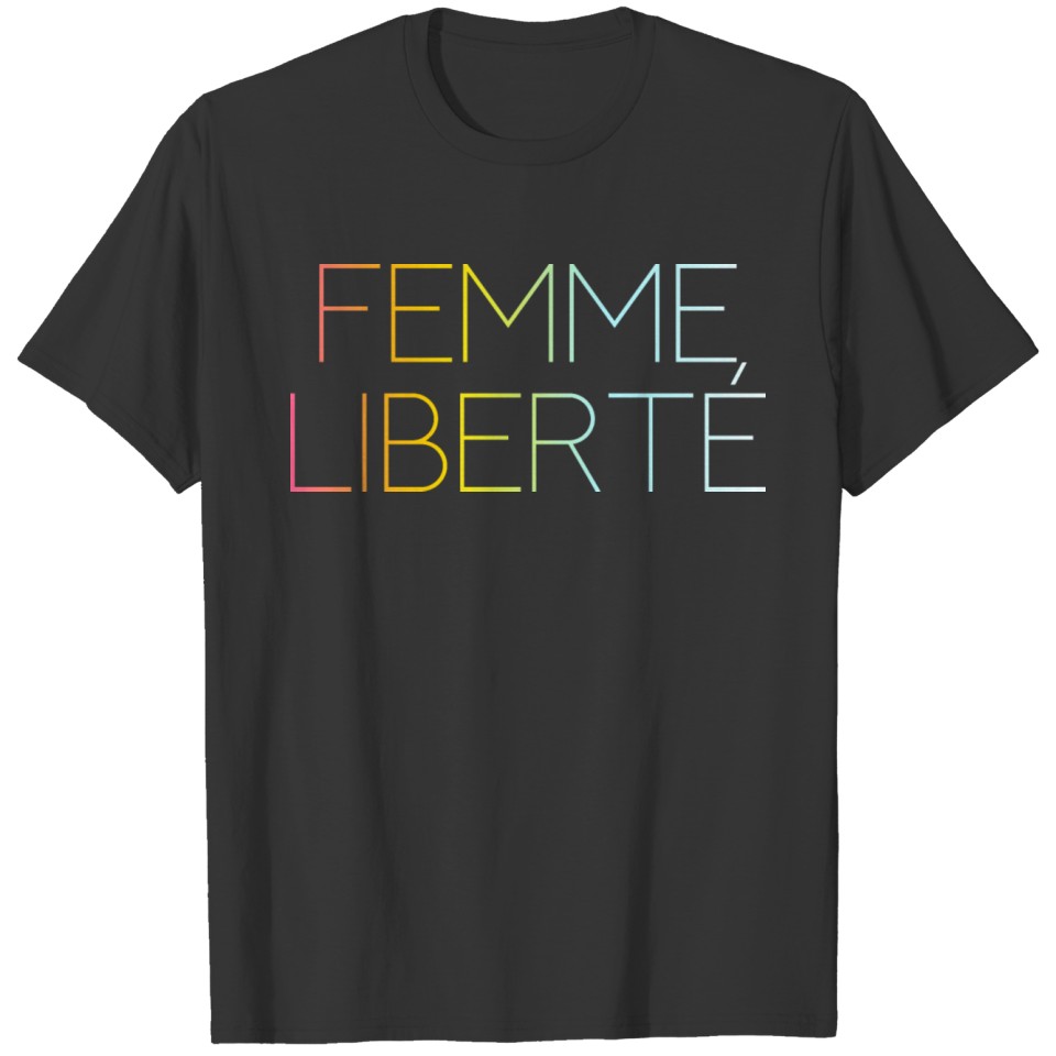 Femme Liberté - Independant Woman Funny Cool Quote T-shirt