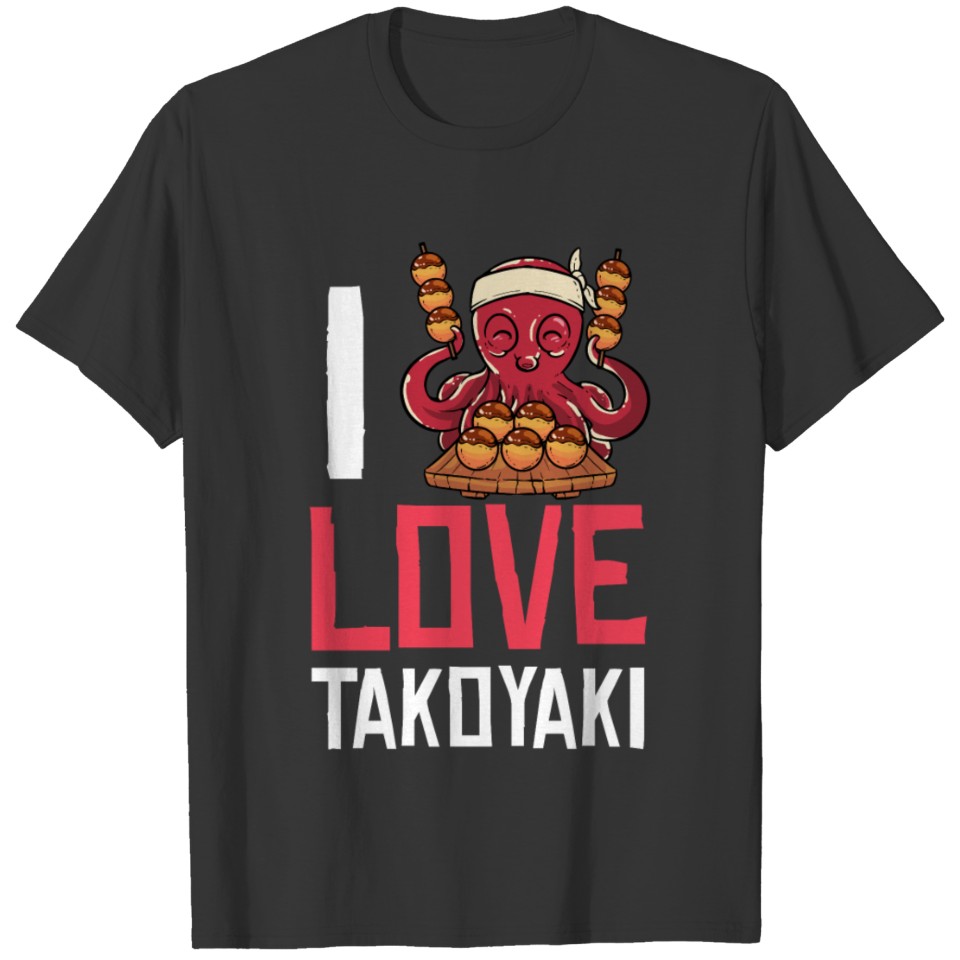 Takoyaki Octopus Balls Gift Japanese Food T-shirt