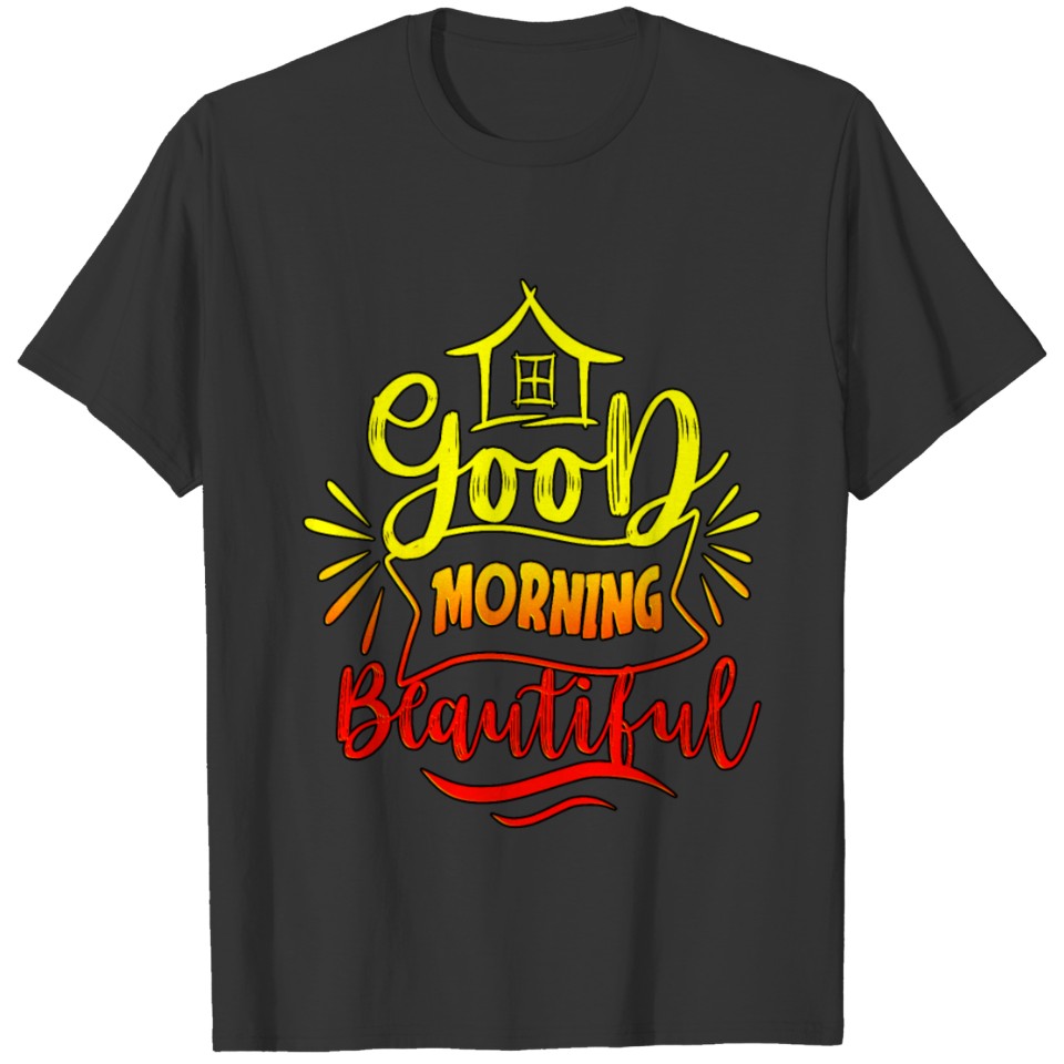Good Morning Family Home House Flat Home Office T Shirts
