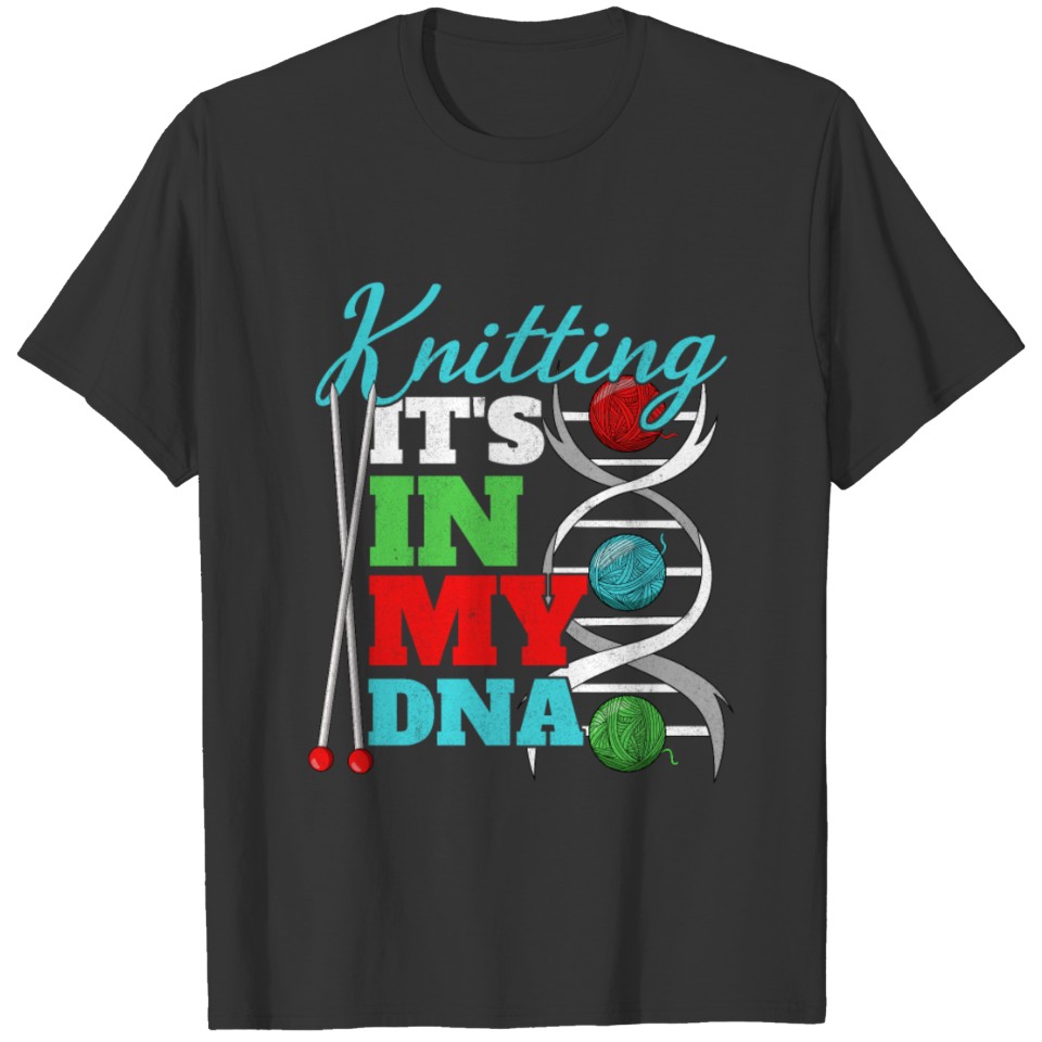 IT'S IN MY DNA Saying Pun Handwork Wool Knitting T Shirts