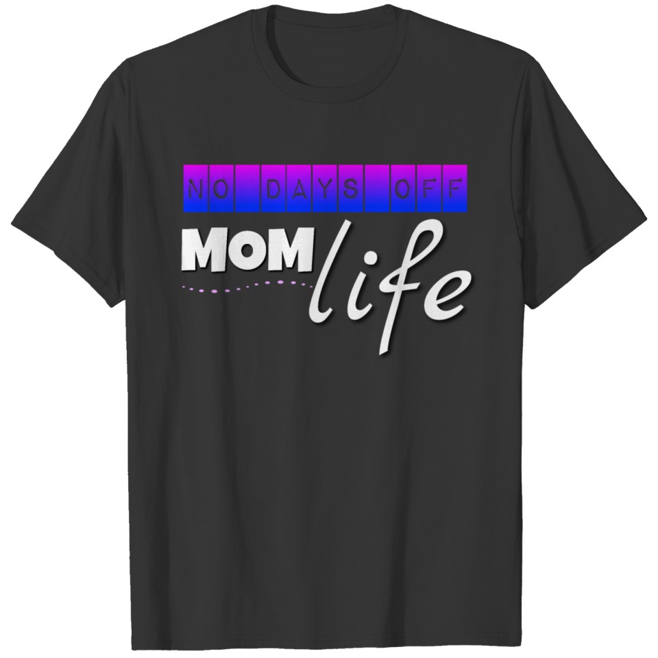 Mom life No Days Off T-shirt
