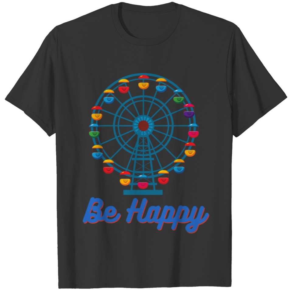 Ferris wheel round carveval fair be happy T-shirt