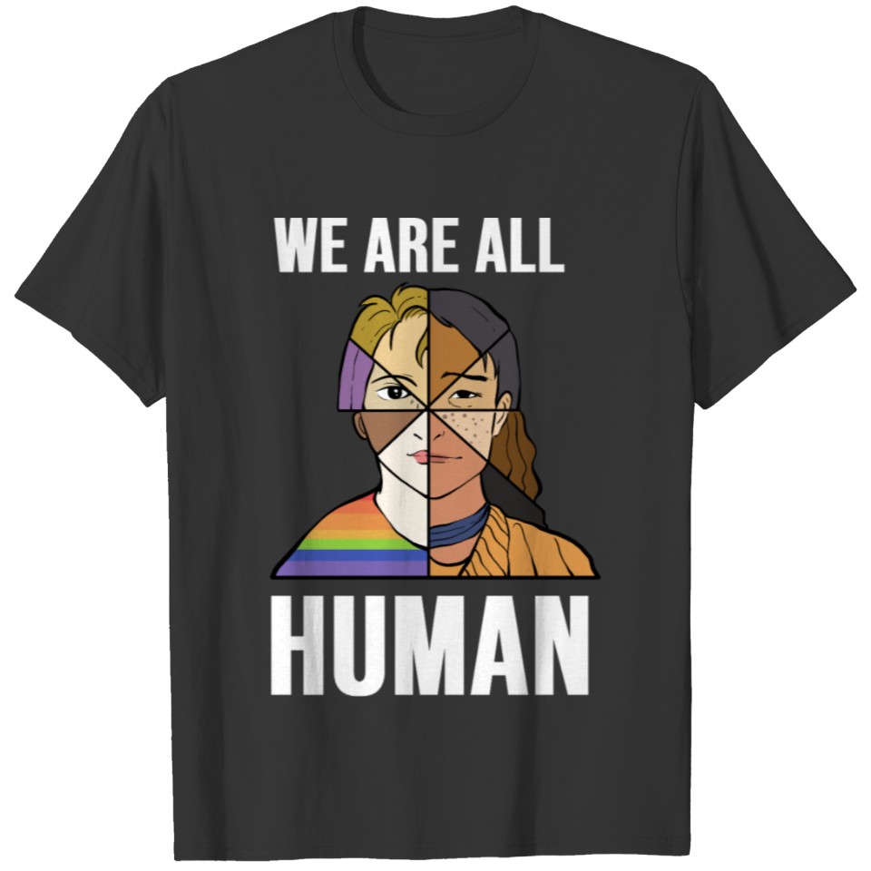 We Are All Human Human Rights Activist Gift T-shirt