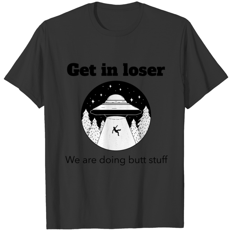 Get in loser T-shirt