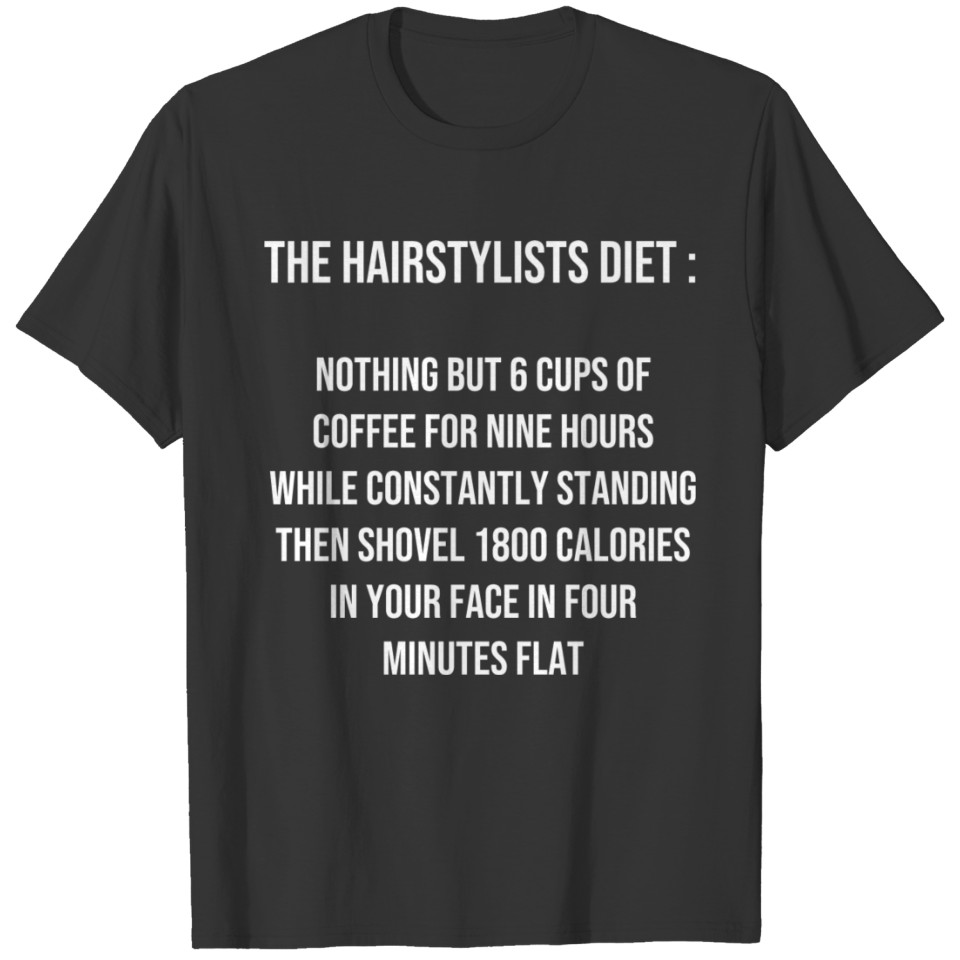 Hairstylist Diet Hardworking Person Gift T-shirt