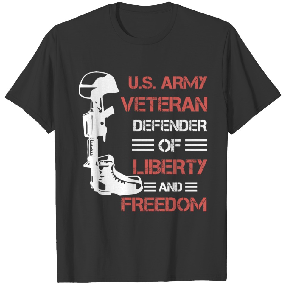 us army veteran defender of liberty and freedom T-shirt