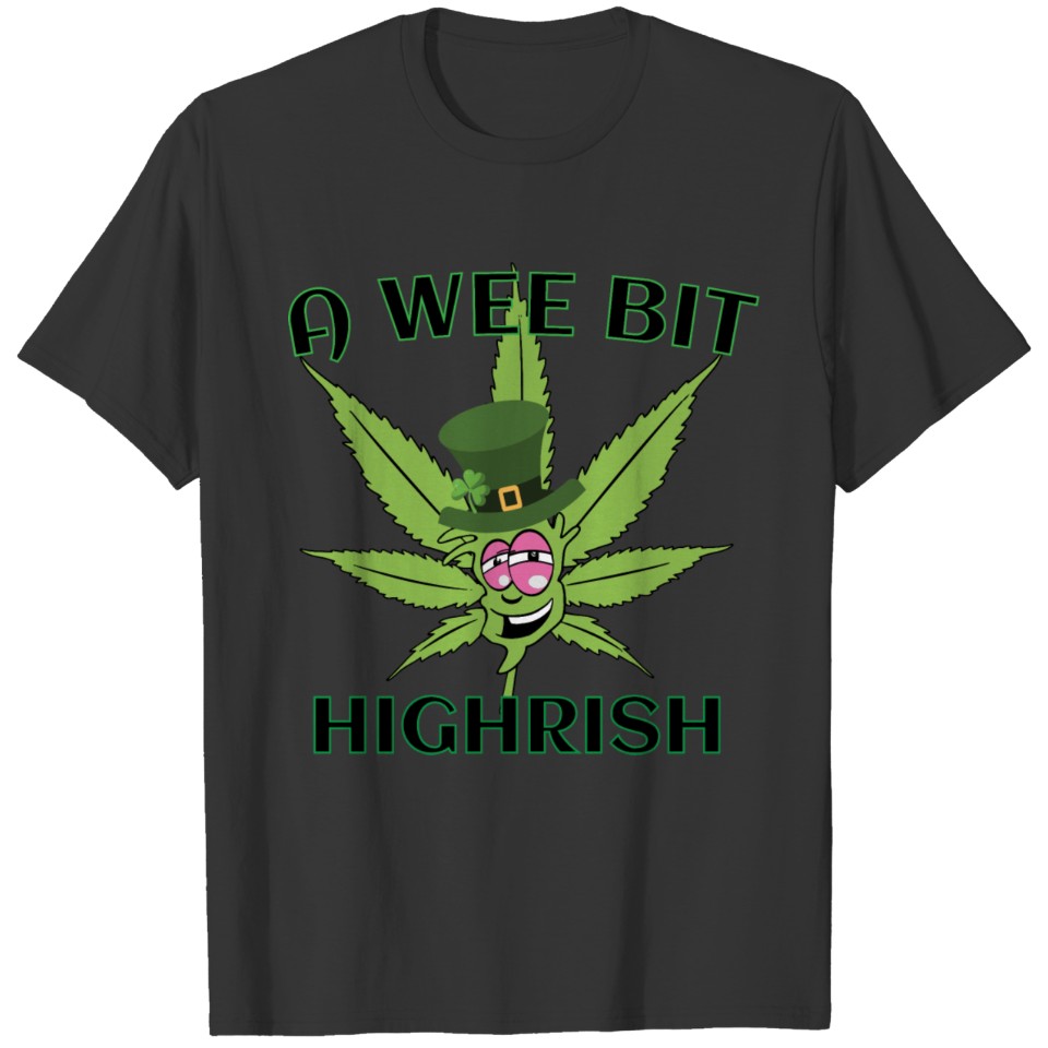A Wee Bit Highrish, Weed St Patrick's day T-shirt