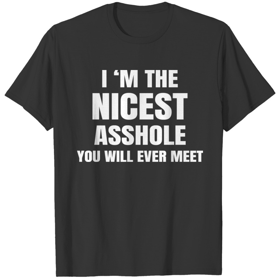 The Nicest Asshole Funny T Shirts