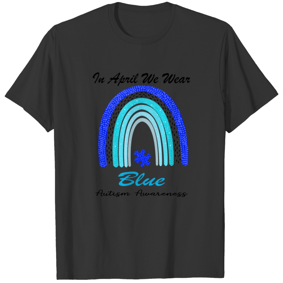 In April We Wear Blue Autism Rainbow Awareness T-shirt