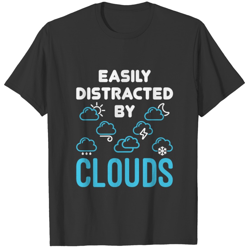 Easily Distracted by Clouds Meteorology Weatherman T-shirt