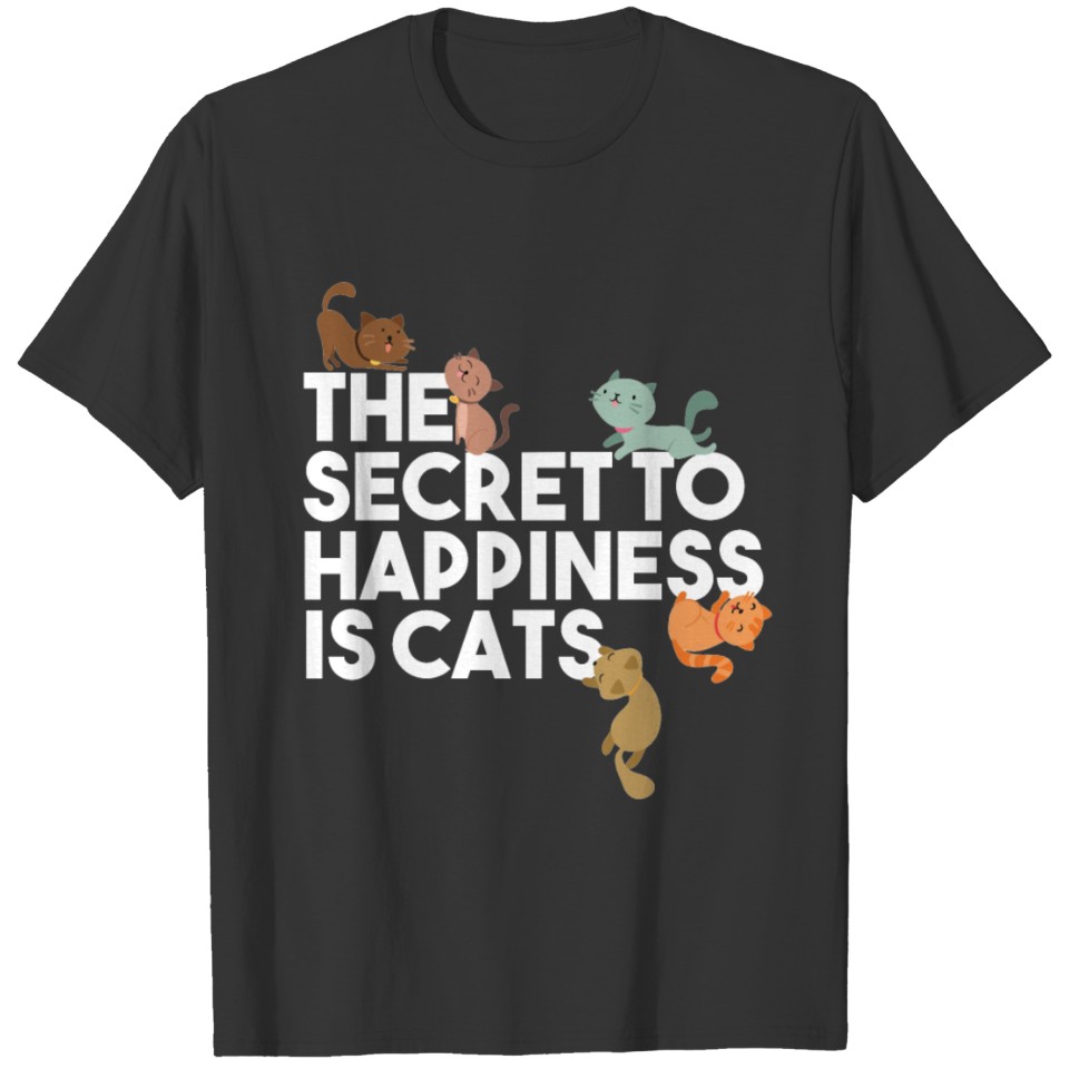 The Secret To My Happiness Is Petting Cats T shirt T-shirt