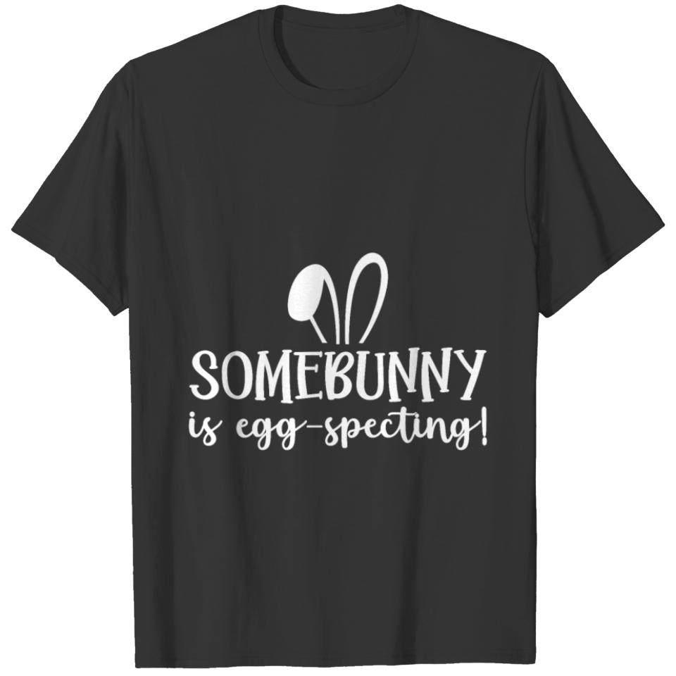 Somebunny Is Eggspecting , Pregnancy Quotes T-shirt