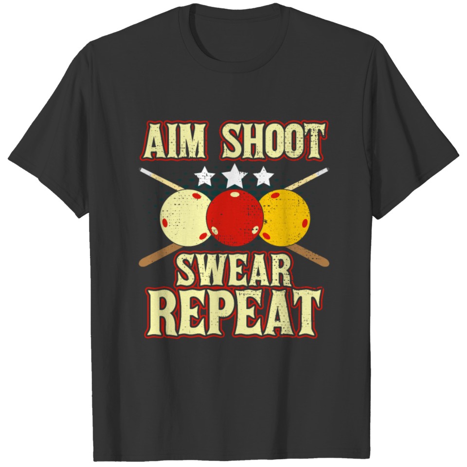 Funny Billiards Player Routine Aim Shoot Swear T-shirt