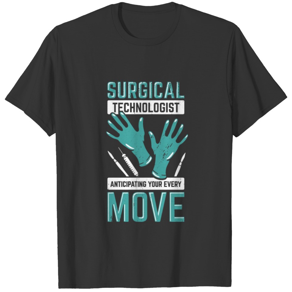 Surgical Technologist Scrub Tech Technician Gift T-shirt