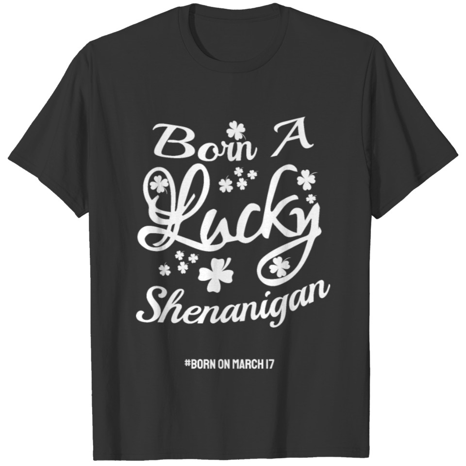 Born On Lucky Shenanigan - Born On St Pattys day T-shirt