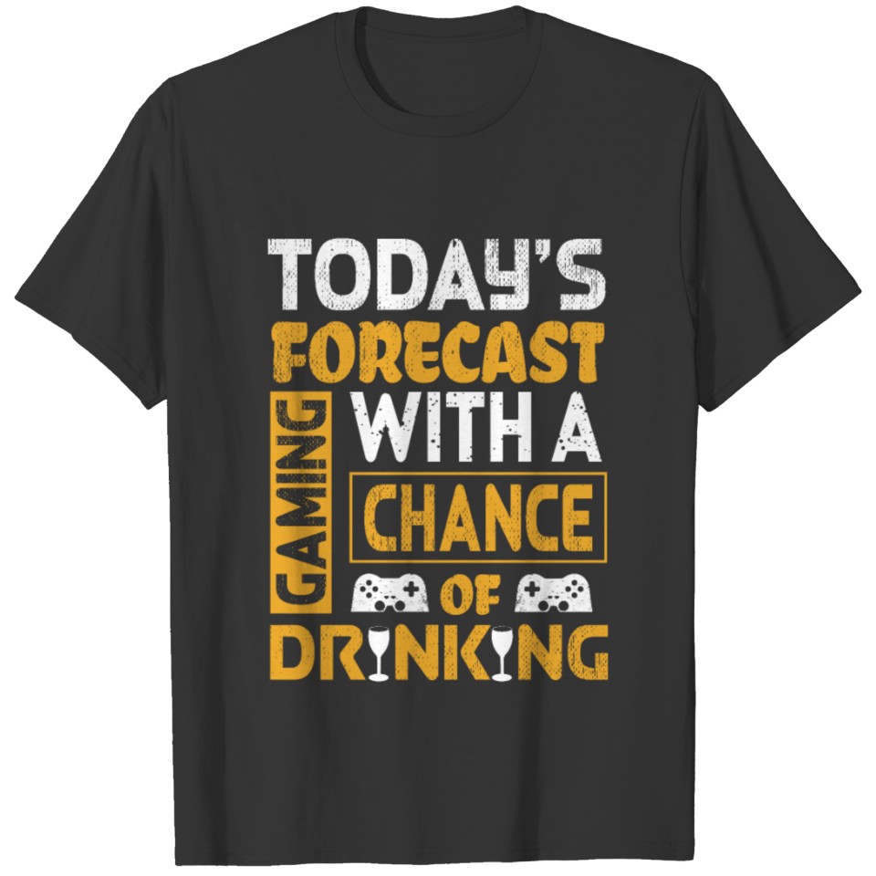 Today's Forecast Gaming With a Chance of Drinking T-shirt