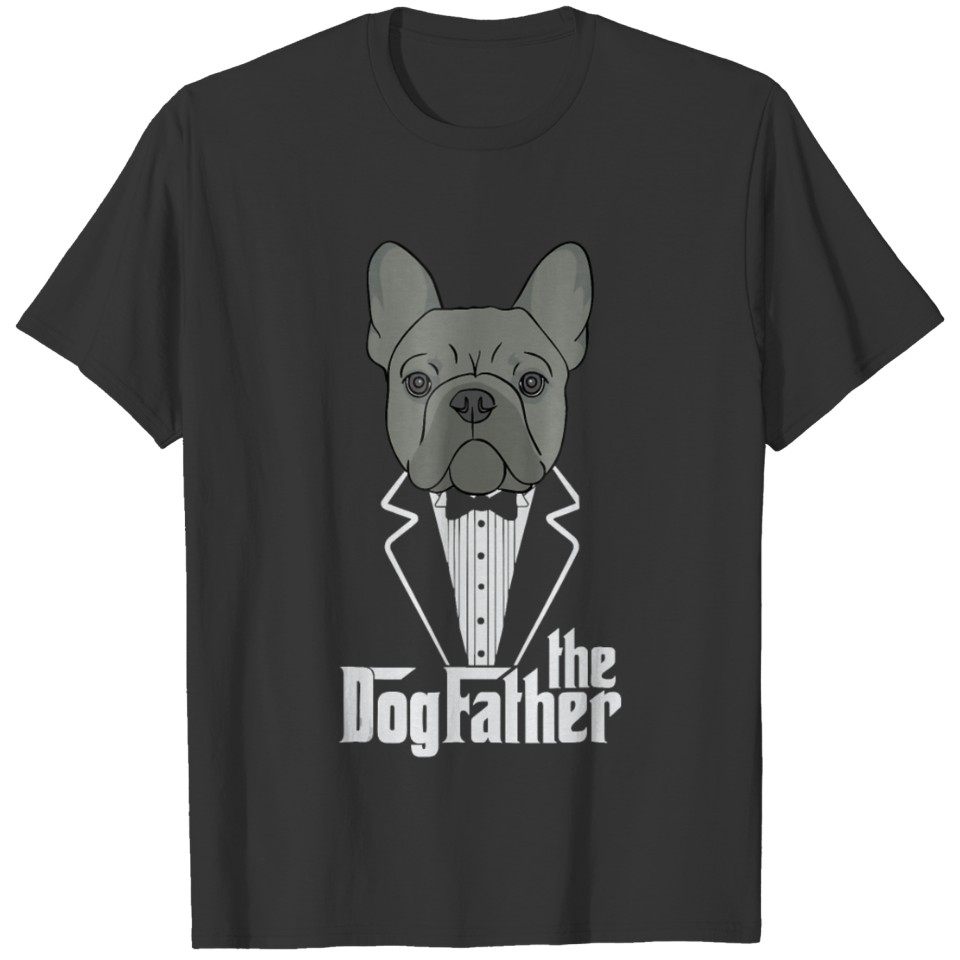 The Dogfather French Bulldog Dad Frenchie Papa T Shirts