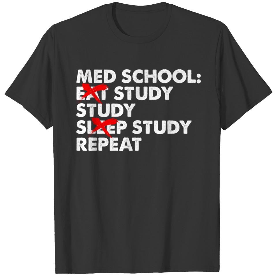 Med School Eat Study Sleep Repeat Funny Medical T-shirt