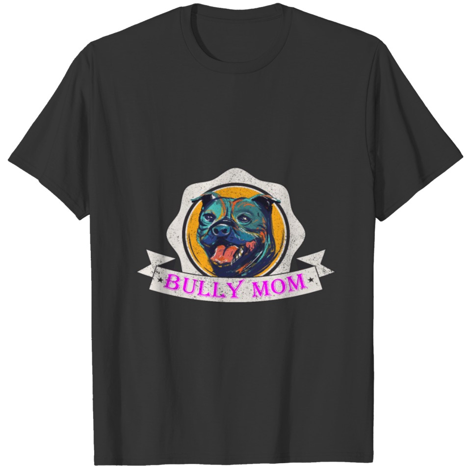 Cool Bully Mom, Bull Terrier Mom Design T-shirt