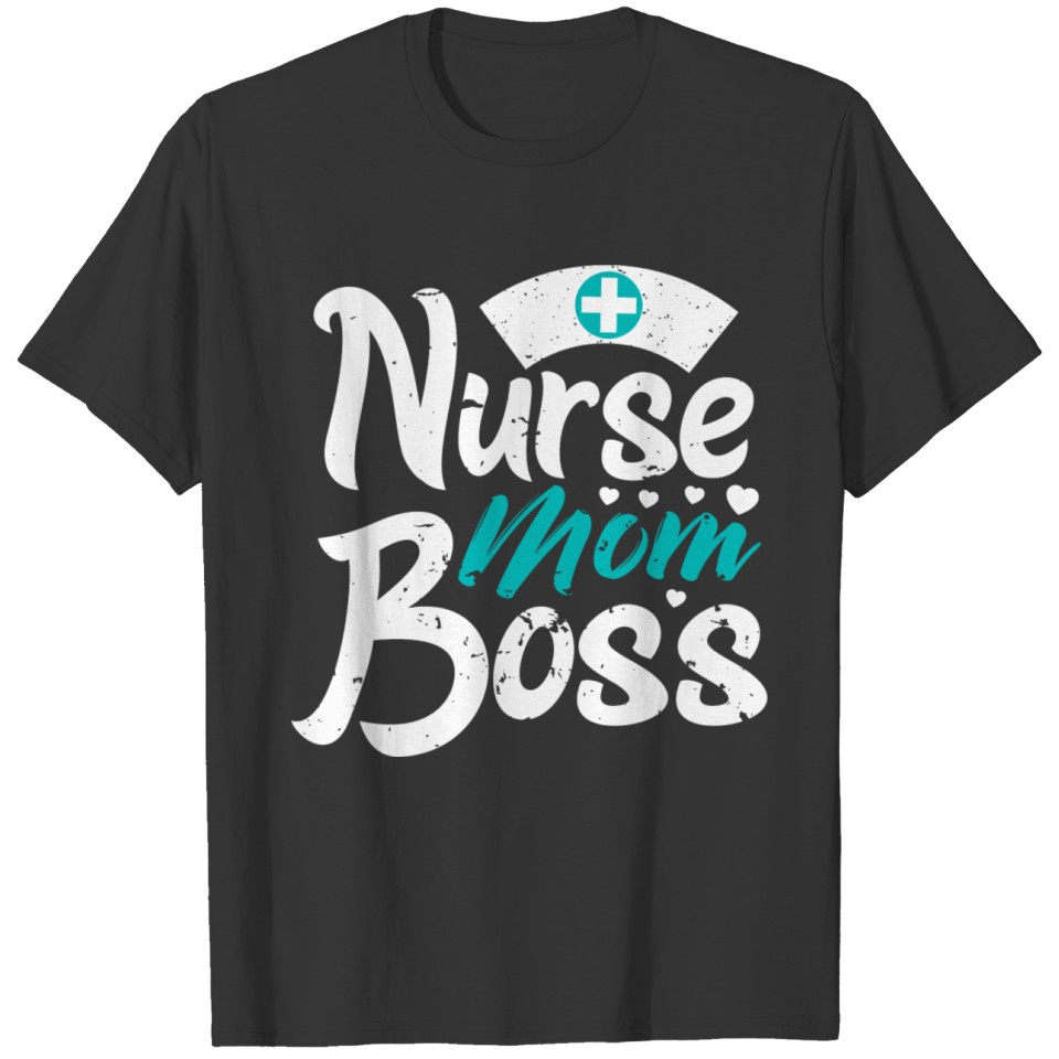 Nurse Mom Boss t-shirt T-shirt