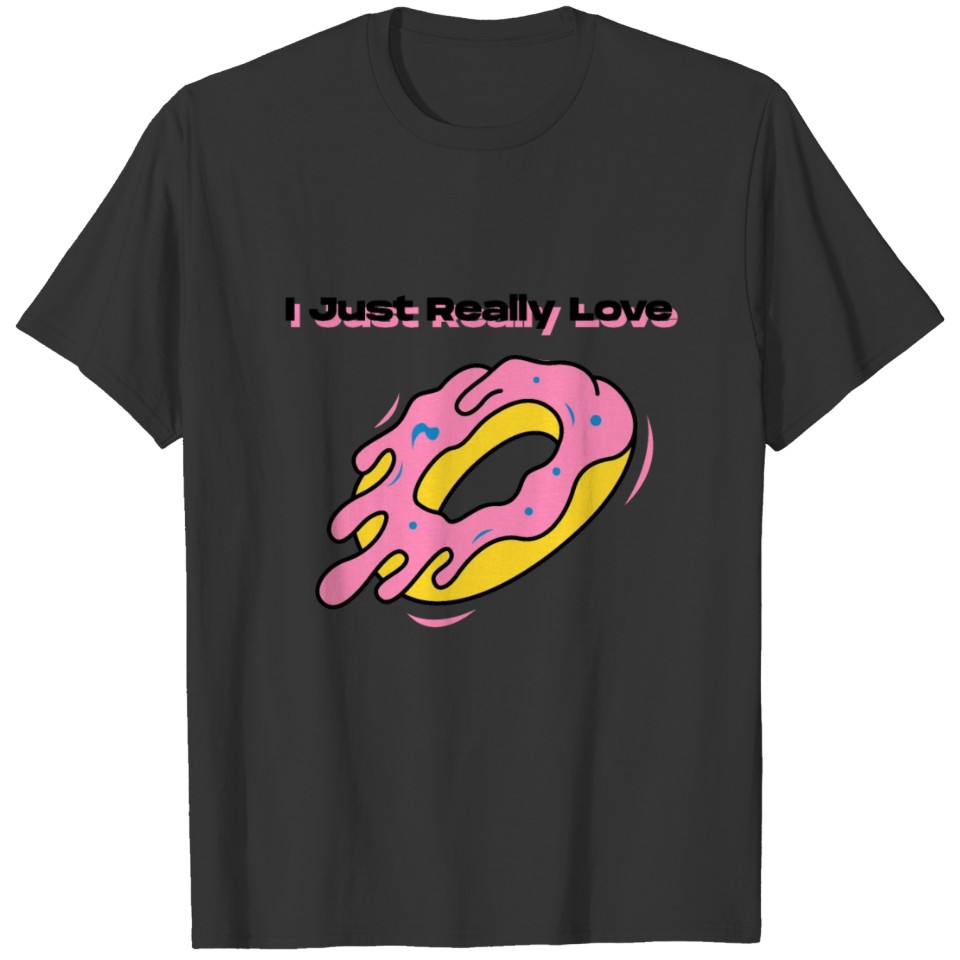 I Just Really Love Donuts T-shirt