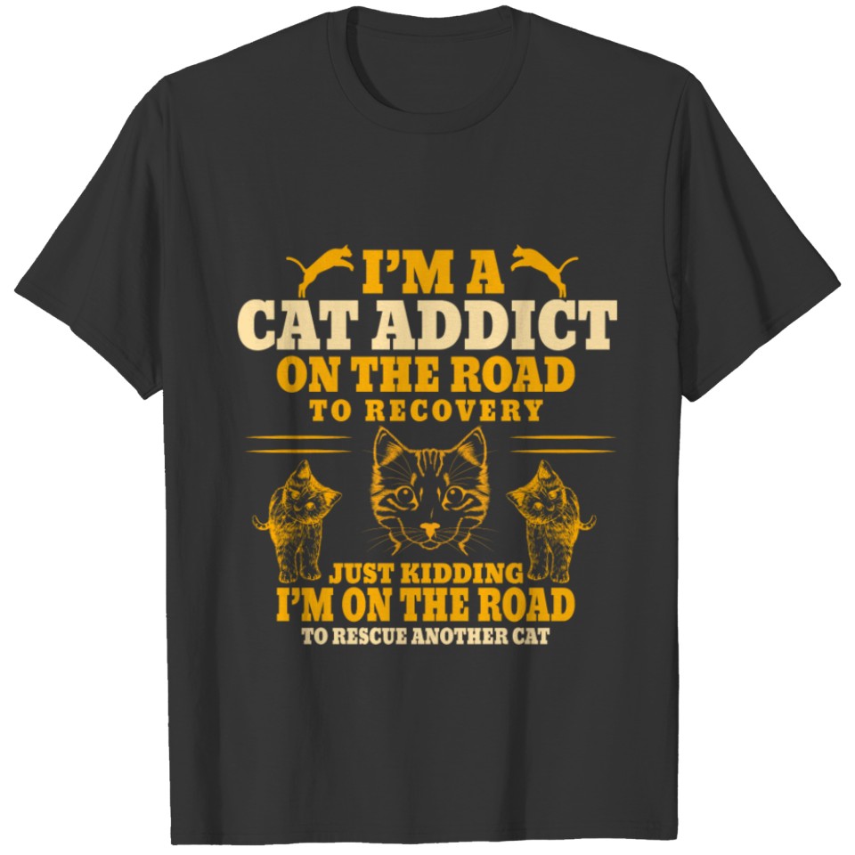 I am a cat addict on the road T-shirt