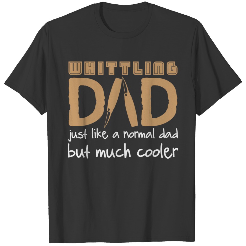 Whittling Dad Saying Hobby Whittle Daddy Wood T-shirt