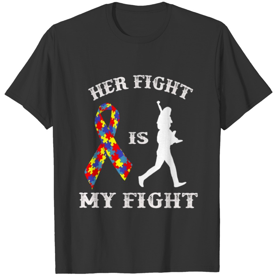 Her Fight Is My Fight Autism Awareness T-shirt