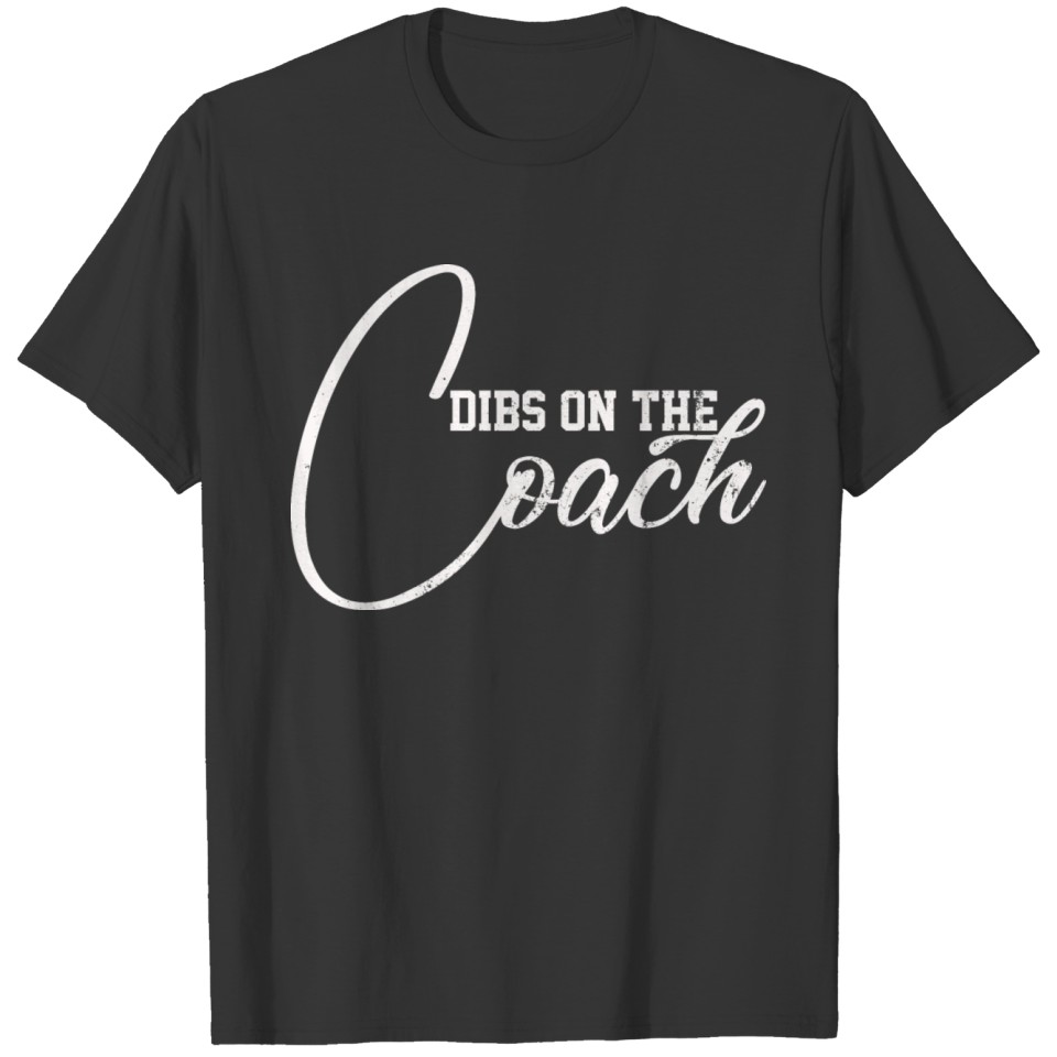 Dibs On The Coach Coach's Wife Funny Baseball T-shirt