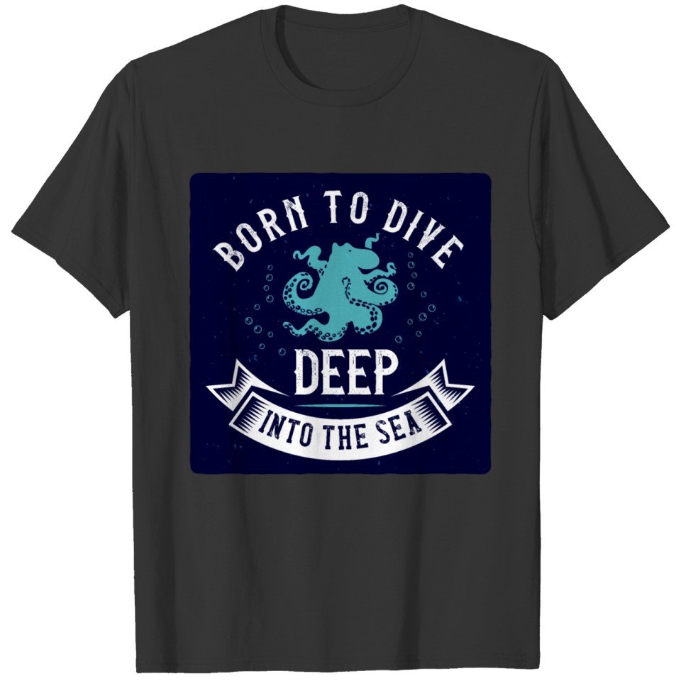 Dive - Scuba Diving - Born To Dive T-shirt