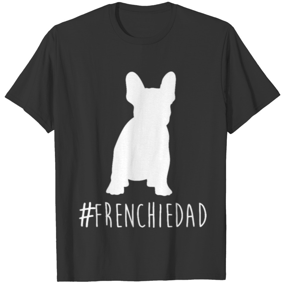 Hashtag Frenchie Dad T Shirts French Bulldog Dad sh