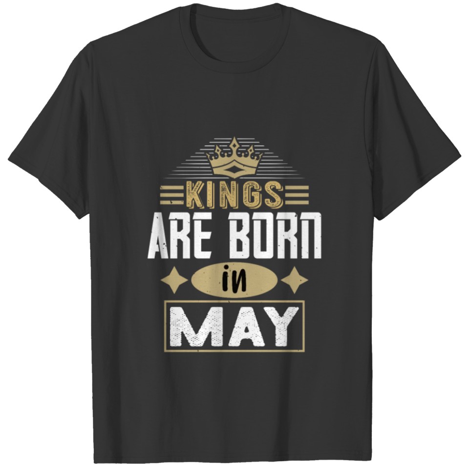 Kings are born in may Dad birthday present T-shirt