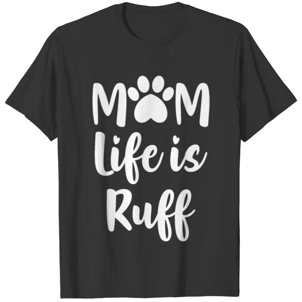 Mom life is ruff T-shirt