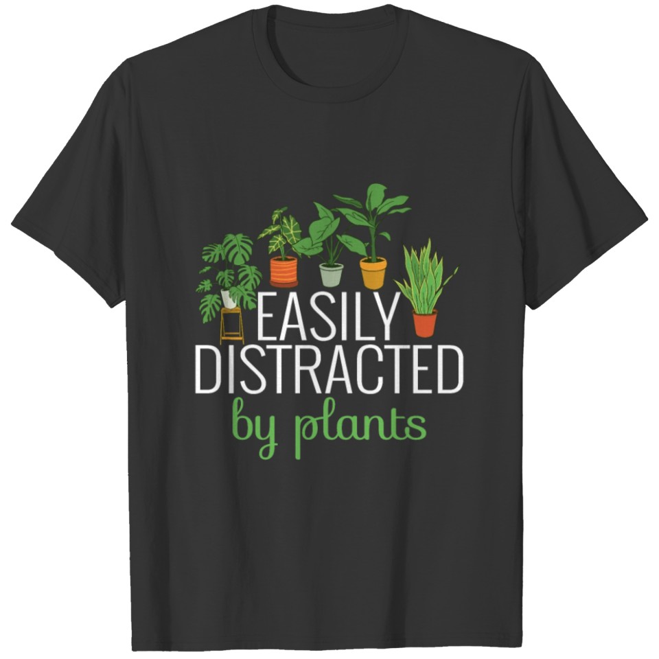 plants, garden, distracted, gardener, plant T-shirt