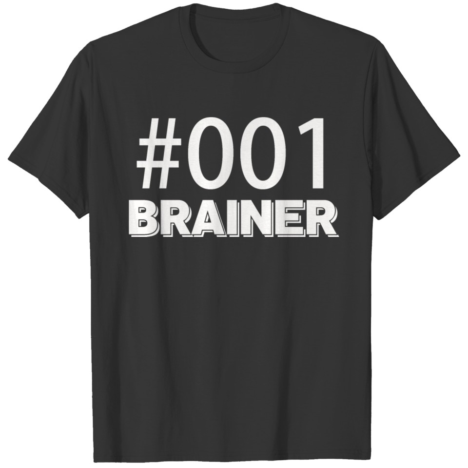 001 brainer T-shirt