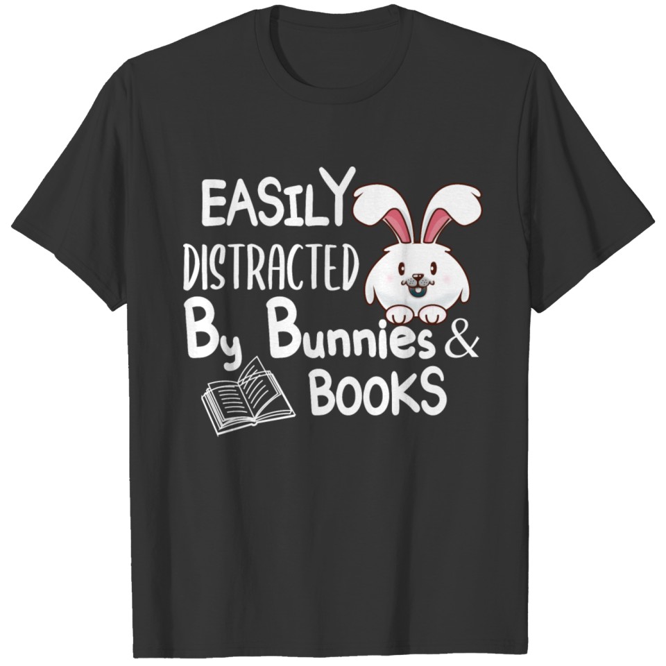 Easily Distracted By Bunnies And Books T-shirt