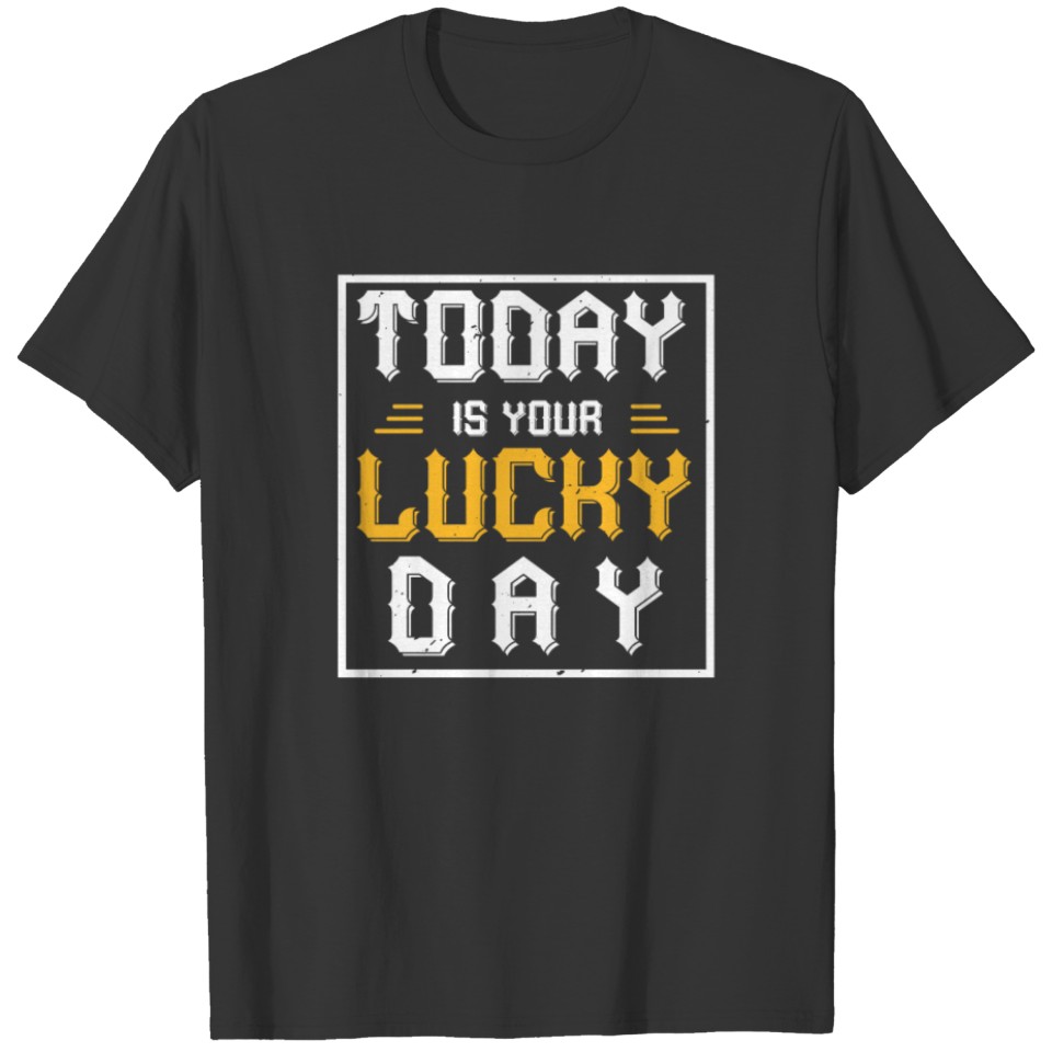 Today Is Your Lucky Day - Beer Men Gift T Shirts