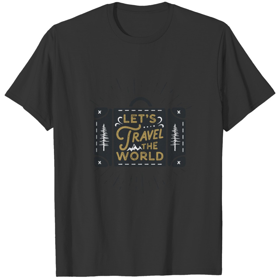 Let s Travel The World, Motivational Quotes T-shirt