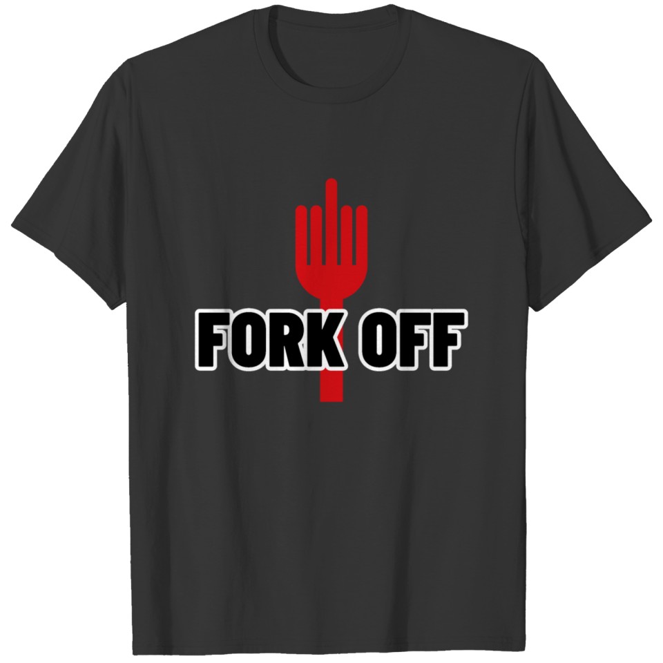 FORK OFF T-shirt
