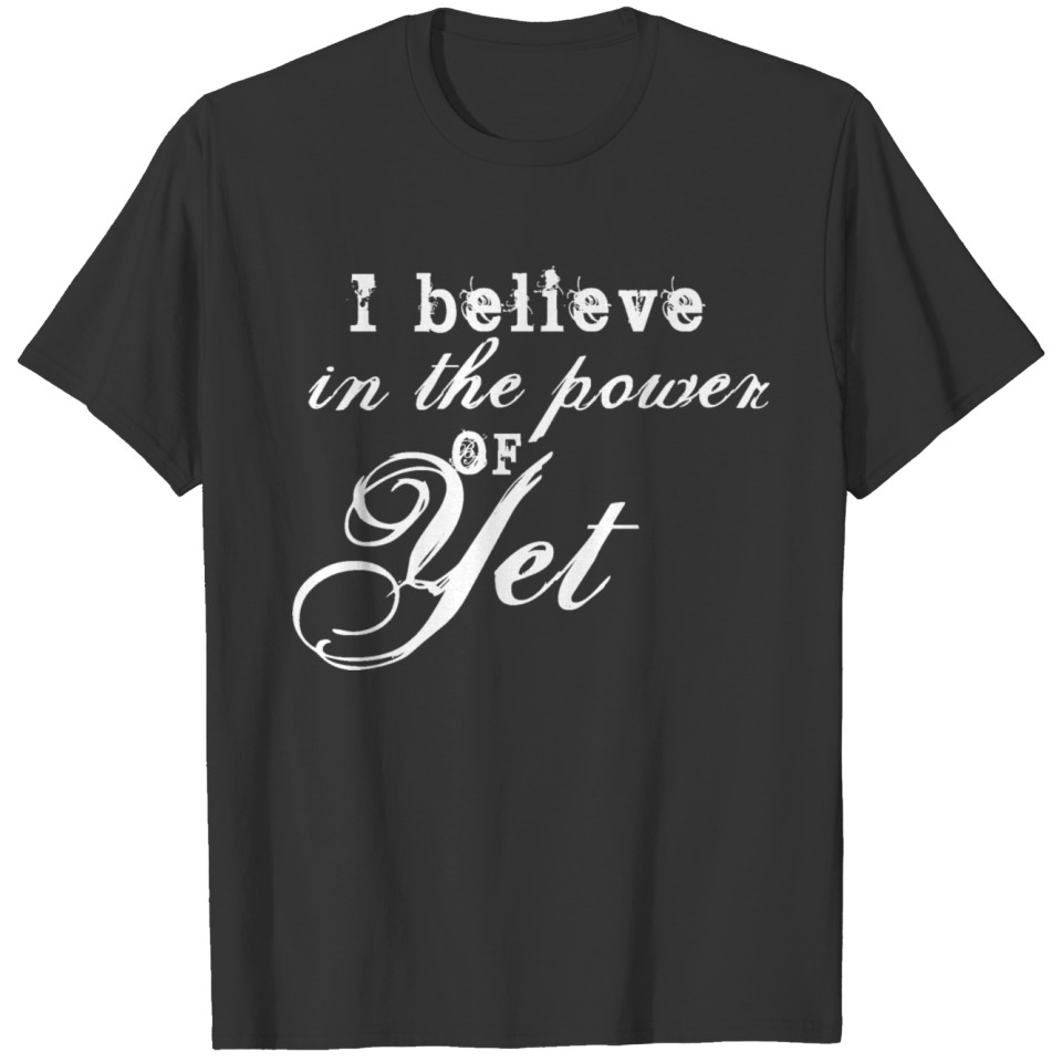 I Believe In The Power Of Yet Growth Mindset Teach T Shirts
