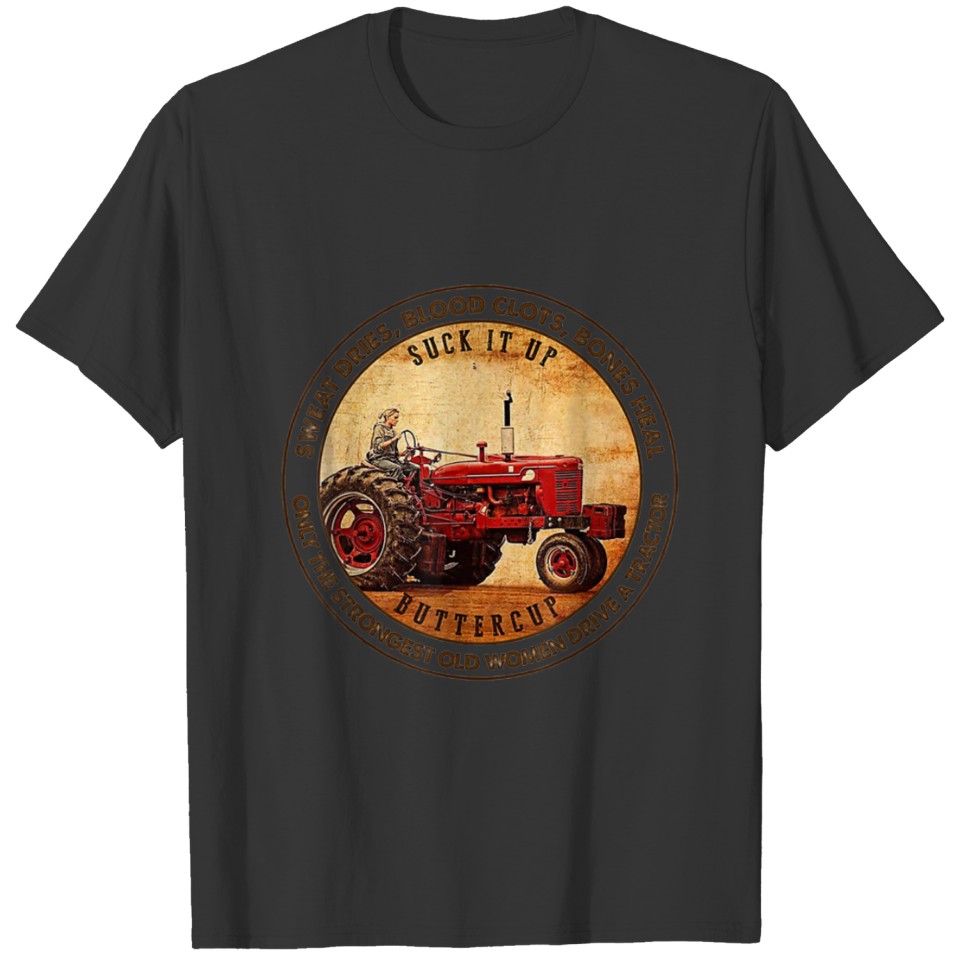 The Strongest Old Women Drive a Tractor T-shirt