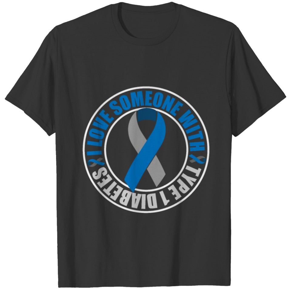 Diabetic I love someone with type 1 diabetes T-shirt