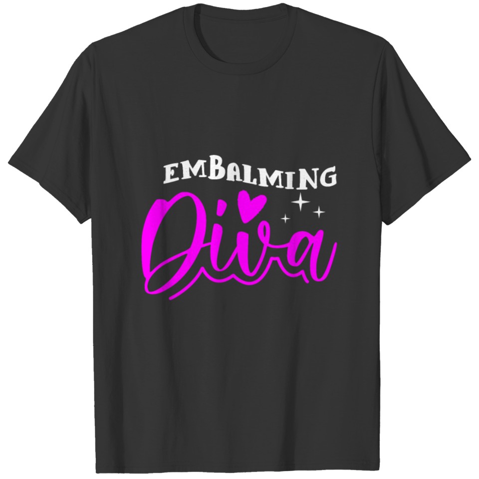 Embalming Diva Death Funeral Director Job Gift T-shirt