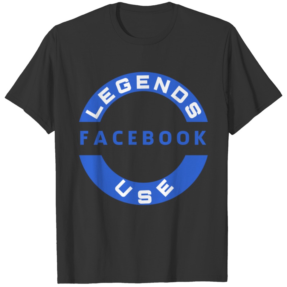 Legends use facebook T-shirt