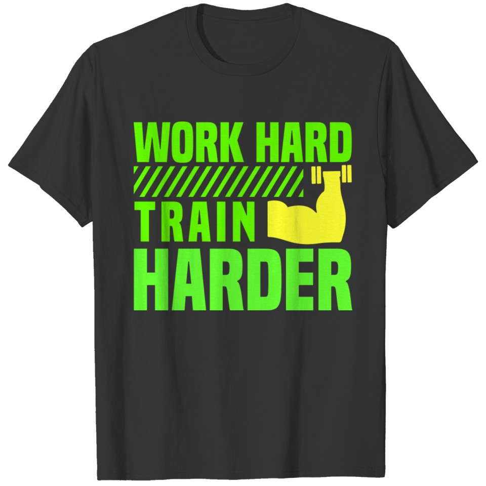 Work hard, train harder T-shirt