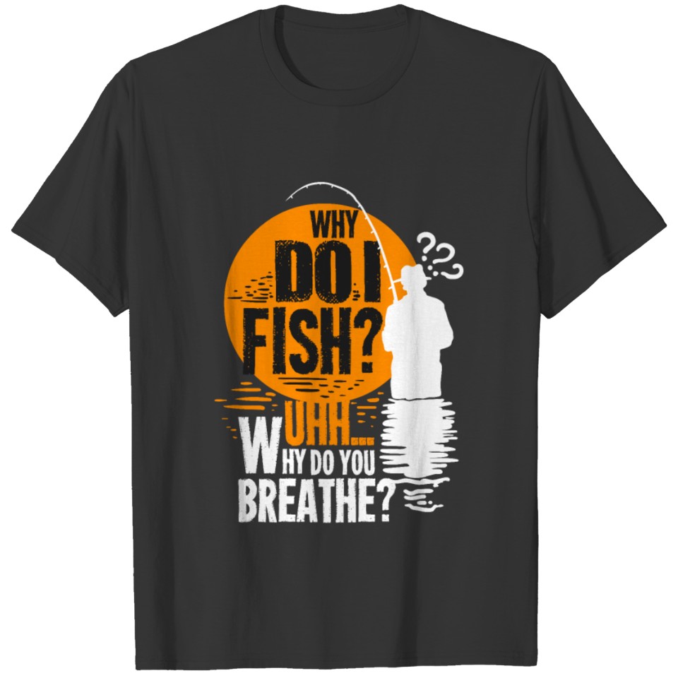 Funny Fishing Gift For A Fisherman T-shirt