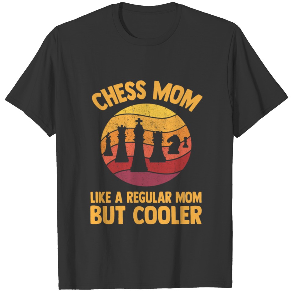 Chess Mom Like A Regular Mom But Cooler T-shirt