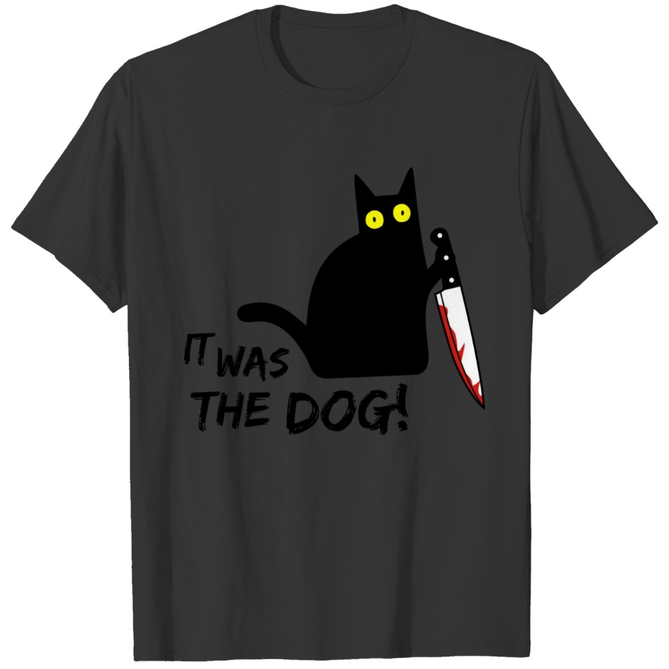 Evil Cat with bloddy knife - It was the dog T-shirt