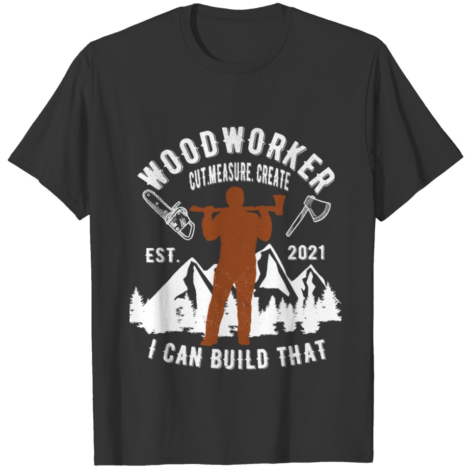 Woodworker I Can Build That Arborist Lumberjack T-shirt
